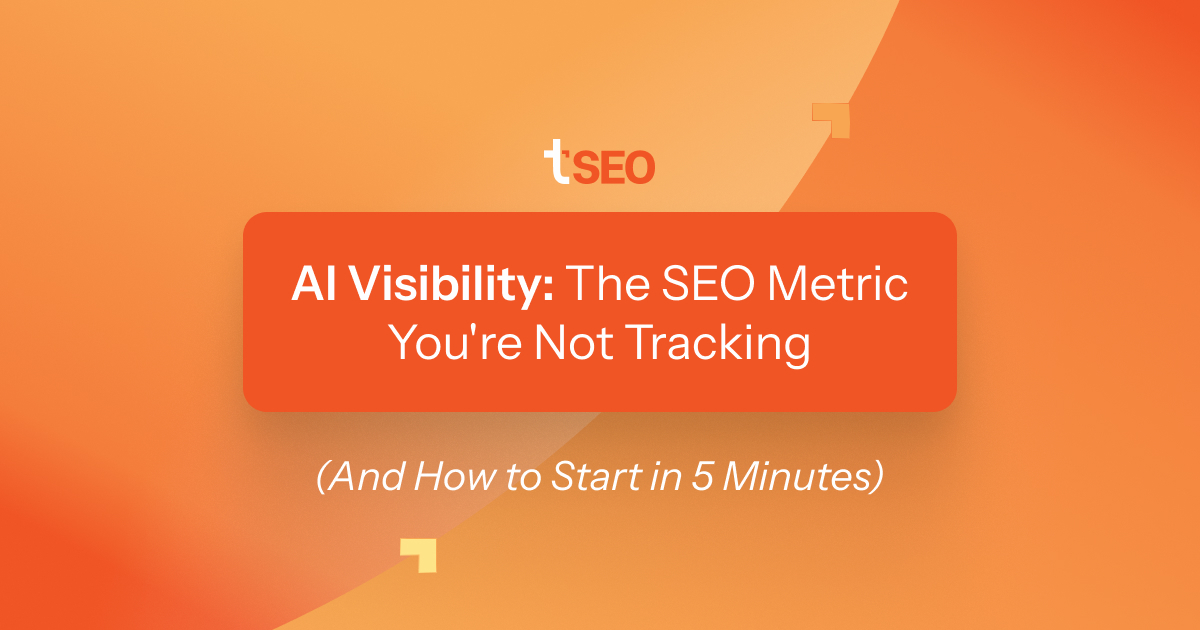 AI Visibility: The SEO Metric You're Not Tracking (And How to Start in 5 Minutes)